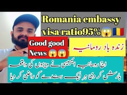 Good news Romania Embassy visa ratio 95%romania embassy good work