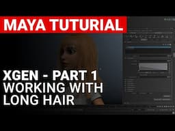 Maya - XGen - Long Hair -  Part 1 of 3