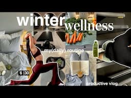 WINTER WELLNESS routine: how to stay productive & healthy + 6am early mornings