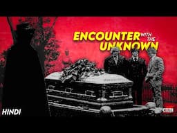 Mysterious HORROR TALES About Supernatural !! ENCOUNTER WITH THE UNKNOWN - Movie Explained In Hindi