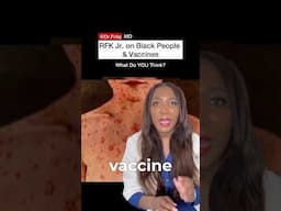 What Do You Think About RFK Jr’s Vaccine Stance On Black People?