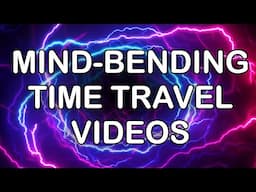 Mind-bending Time Travel Videos (compilation)