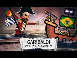 GARIBALDI: una VITA AVVENTUROSA [Parte 1 - ESILIO in Sudamerica]