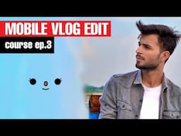 MOBILE VLOG editing tutorial - EP 03