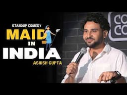 MAID IN INDIA | STANDUP COMEDY | ASHISH GUPTA