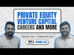 Private Equity, Venture Capital Careers and More | Utkarsh Jain X Siddharth Dani | Ask FinTree #26