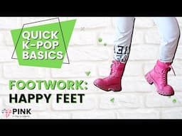 Quick K-Pop Basics: Happy Feet