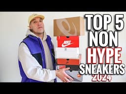 TOP 5 NON "HYPE" SNEAKERS 2024!