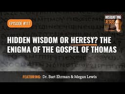 Hidden Wisdom or Heresy? The Enigma of the Gospel of Thomas