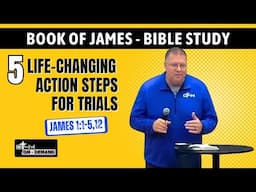 5 Life-Changing Action Steps for Trials from James 1 | Book of James Bible Study