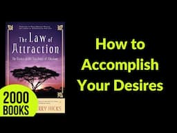 How to Accomplish Your Desires | The Law Of Attraction - Abraham Hicks, Esther Hicks and Jerry Hicks