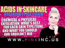 Acids In Skin Care, Exfoliation,What’s Best For Your Skin Type,What You Shouldn’t Mix! Tanya Feifel