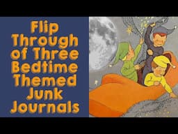 Flip Through of Three Bedtime Themed Junk Journals