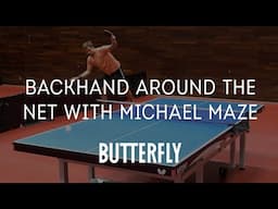 Michael Maze's Backhand Around The Net | Butterfly Pro