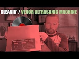 VEVOR ultrasonic Vinyl Record cleaning machine: an unboxing, review, and does it beat my DIY unit?