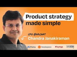 An operator’s guide to product strategy | Chandra Janakiraman (CPO at VRChat, ex-Meta, Headspace)