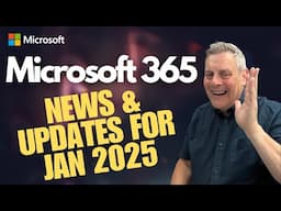 Microsoft 365 News & Updates for Jan 2025