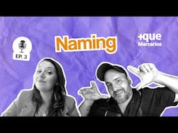 La importancia del naming: ¿Qué dice el nombre de tu marca sobre vos y tu negocio? (Episodio 3)