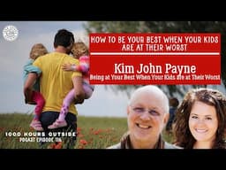 1KHO 116: How to be Your Best When Your Kids are at Their Worst | Kim John Payne |