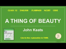 A Thing Of Beauty by John Keats | Class 12 | FLAMINGO | English | NCERT | CBSE | in Tamil