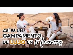 Así es el CAMPAMENTO MÁS LUJOSO en un desierto de Marruecos 🇲🇦