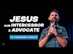 Jesus, Our Intercessor & Advocate | Harrison Conley | Cottonwood Church