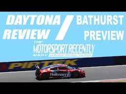 Daytona 24hr Review and Bathurst 12hr Preview 2025 - The Motorsport Recently Show