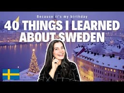 HERE are 40 Things I Learned about Sweden | Turning 40 | Life in Sweden