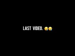 This is my Last Video 😪