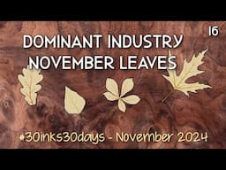 16 Dominant Industry November Leaves | #30inks30days [November 2024]