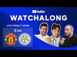 WATCHALONG LIVE! Manchester United vs. Leicester City | Emirates FA Cup