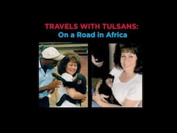 Travels with Tulsans: On a Road in Africa