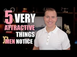 5 DEEPER Things Men Notice First About a Woman & Find VERY ATTRACTIVE | Dating Advice for Women