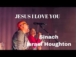 JESUS I LOVE YOU. Sinach/Israel Houghton