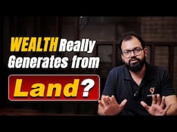 Is Wealth Really Generated from Land? | Sanat Sir| Ecoholics