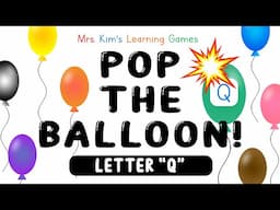 Mrs. Kim's NEW Learning Game (Pop the Balloon! - Letter "Q")