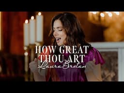 How great thou art - Laura Bretan