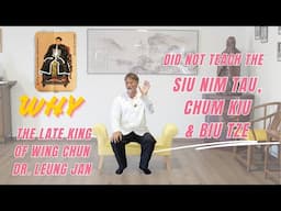 WHY the late King of Wing Chun Dr. Leung Jan did not teach the Siu Nim Tau, Chum Kiu and Biu Tze