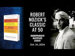 Robert Nozick’s Classic, “Anarchy, State, and Utopia” at 50