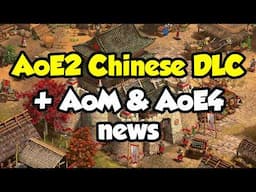 AoE2 Chinese DLC, AoM trailer, and AoE4 DLC news!