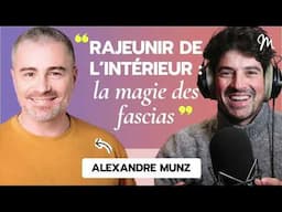 Rajeunir de l’intérieur : la magie des fascias ! avec Alexandre Munz #564