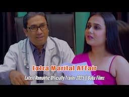 Extra Marital Affair || Latest Romantic Officially Trailer 2025 || Baba Films