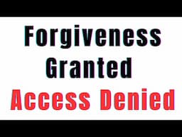 Forgiveness GRANTED Access DENIED You're Not Obligated To Be Involved With Someone You Don't Trust