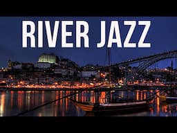 River Jazz  | Smooth Flowing Melodies for a Relaxing Escape