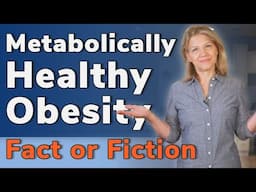 Metabolically Healthy Obesity? Could This Be You? Are You Better Off?