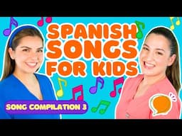 Spanish Songs & Nursery Rhymes for Kids | Compilation 3 | Canciones Infantiles en Español