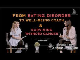 Ep10 TRAILER: SYLVIA DIAZ – EATING DISORDER TO WELL-BEING COACH AND SURVIVING THYROID CANCER #00010