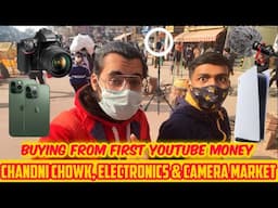 Exploring Chandni Chowk, Electronic Market, Camera Market | Buying Things From First Youtube Money