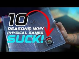 Top 10 reasons WHY physical games SUCK! Pros and Cons!