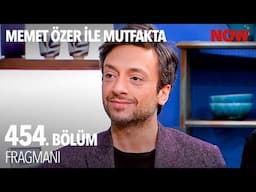 Memet Özer ile Mutfakta 454. Bölüm Fragmanı | Onur Ünsal, Osman Sonant